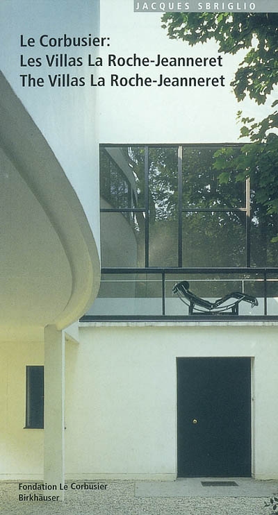 Le Corbusier : les villas La Roche-Jeanneret. Le Corbusier : the villas La Roche-Jeanneret
