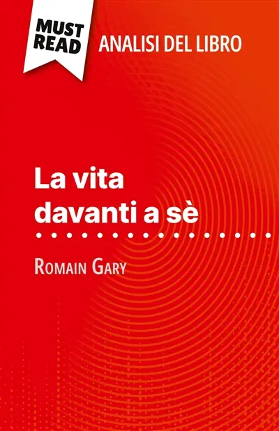 La vita davanti a sè di Romain Gary (Analisi del libro) : Analisi completa e sintesi dettagliata del lavoro