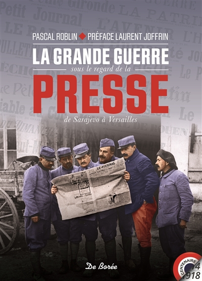 La Grande Guerre sous le regard de la presse : de Sarajevo à Versailles