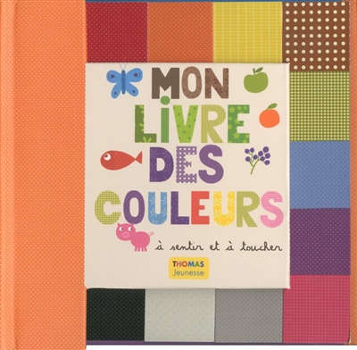 Mon livre des couleurs à sentir et à toucher