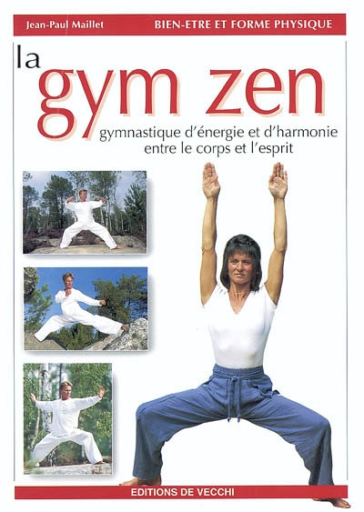 La gym zen : gymnastique d'énergie et d'harmonie entre le corps et l'esprit