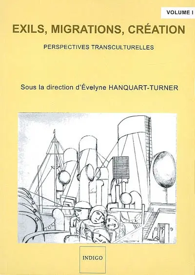 Exils, migrations, création. Vol. 1. Perspectives transculturelles