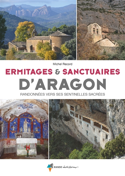 Ermitages & sanctuaires d'Aragon : randonnées vers ses sentinelles sacrées