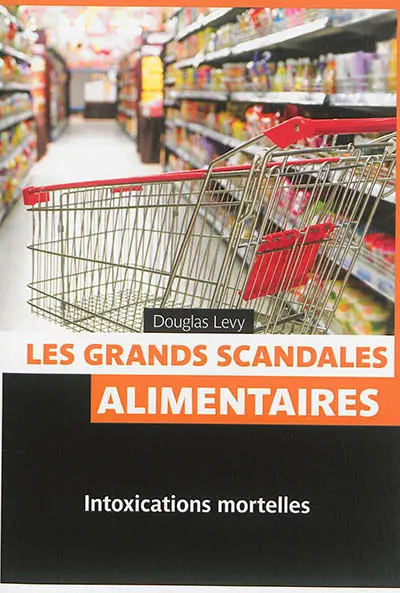 Les grands scandales alimentaires : intoxications mortelles