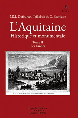 L'Aquitaine historique et monumentale : monographies locales illustrées. Vol. 2. Les Landes