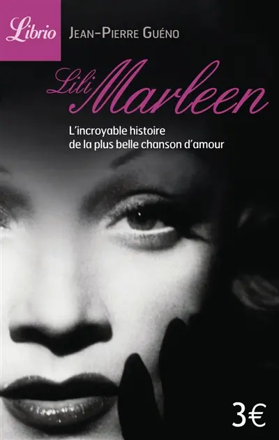 Lili Marleen : l'incroyable histoire de la plus belle chanson d'amour