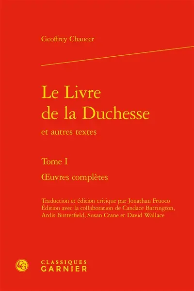 Oeuvres complètes. Vol. 1. Le livre de la duchesse : et autres textes