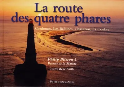 La route des quatre phares : Cordouan, Les Baleines, Chassiron, La Coubre