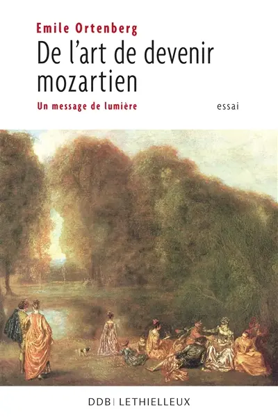 De l'art de devenir mozartien : un message de lumière : essai