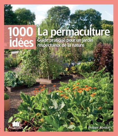 La permaculture : guide pratique pour un jardin respectueux de la nature
