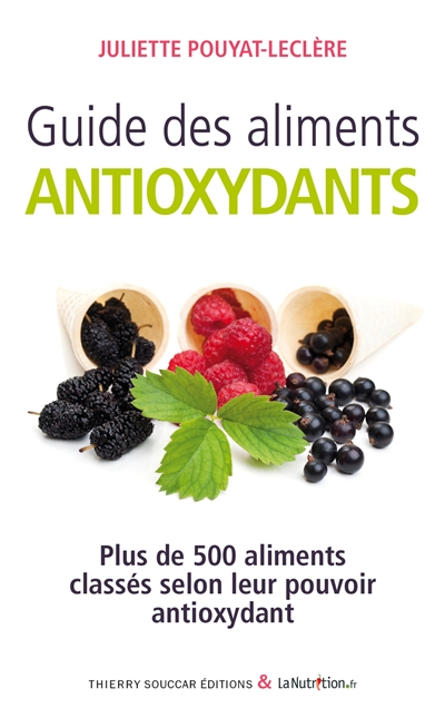 Guide des aliments antioxydants : plus de 500 aliments classés selon leur pouvoir antioxydant
