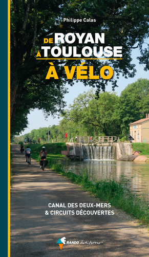 De Royan à Toulouse à vélo : canal des Deux-Mers & circuits découvertes