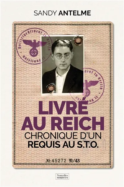 Livré au Reich : chronique d'un requis au STO