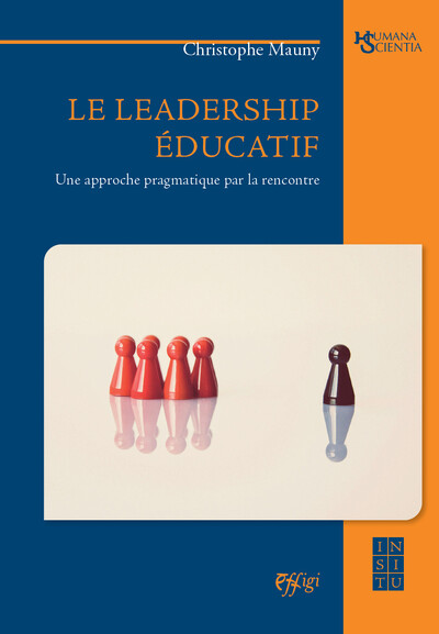 Le leadership éducatif : une approche pragmatique par la rencontre