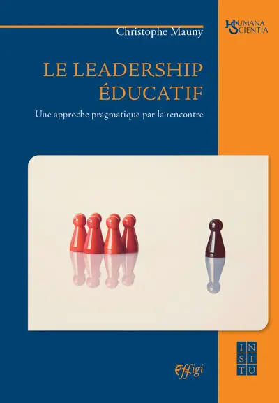 Le leadership éducatif : une approche pragmatique par la rencontre