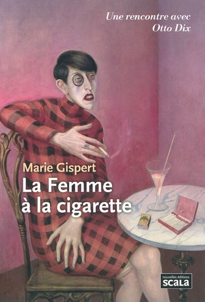 La femme à la cigarette : une rencontre avec Otto Dix