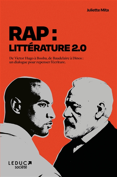 Rap : littérature 2.0 : de Victor Hugo à Booba, de Baudelaire à Dinos, un dialogue pour repenser l'écriture