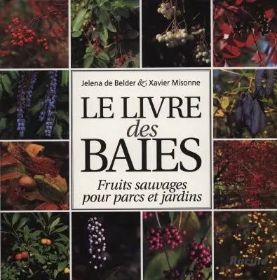 Le livre des baies : fruits sauvages pour parcs et jardins