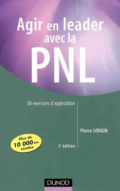 Agir en leader avec la PNL : 50 exercices d'application