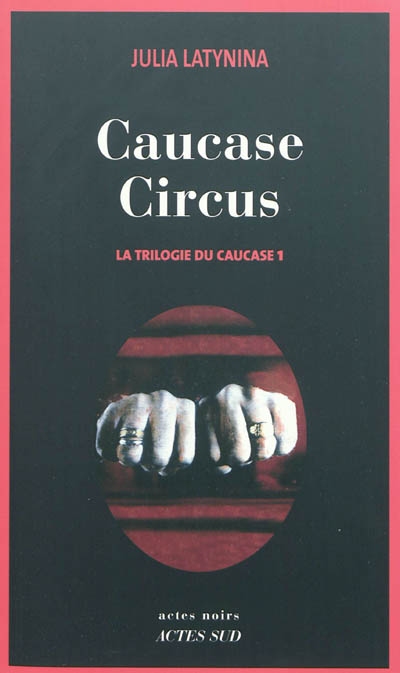 La trilogie du Caucase. Vol. 1. Caucase circus