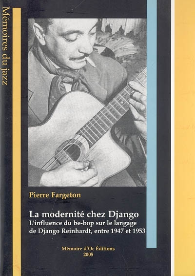 La modernité chez Django : l'influence du be-bop sur le langage de Django Reinhardt, entre 1947 et 1953