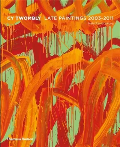 Cy Twombly Late Paintings 2003-2011