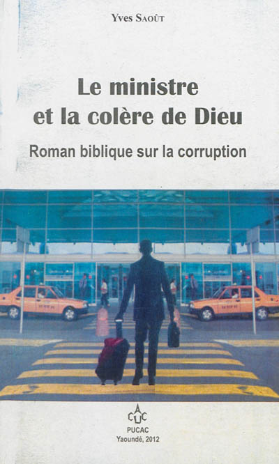 Le ministre et la colère de Dieu : roman biblique sur la corruption