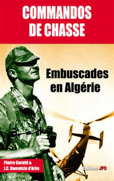 Les commandos de chasse : embuscades en Algérie