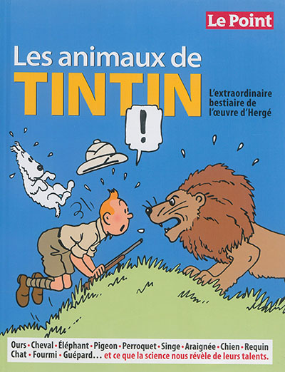 Les animaux de Tintin : l'extraordinaire bestiaire de l'oeuvre d'Hergé