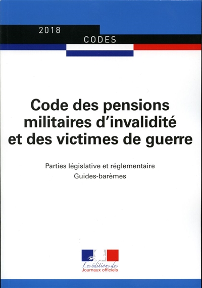 Code des pensions militaires d'invalidité et des victimes de guerre : parties législative et réglementaire : guides-barèmes