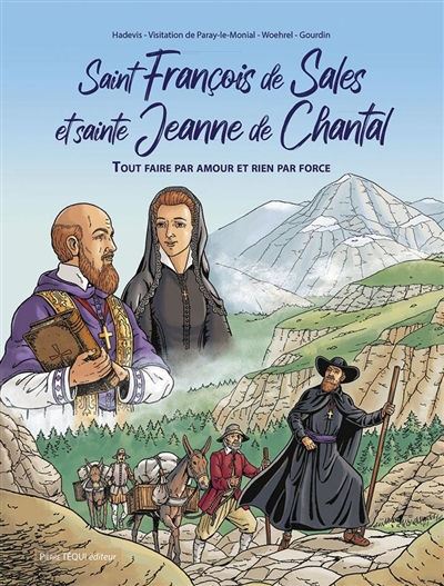 Saint François de Sales et sainte Jeanne de Chantal : tout faire par amour et rien par force