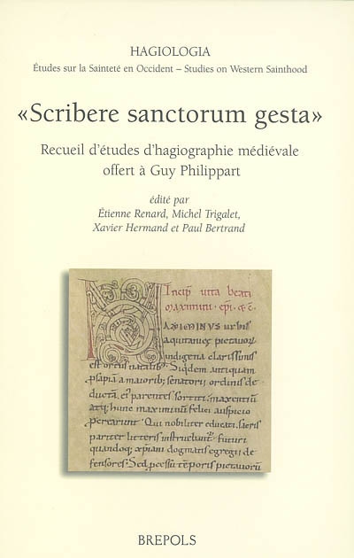 Scribere sanctorum gesta : recueil d'études d'hagiographie médiévale offert à Guy Philippart