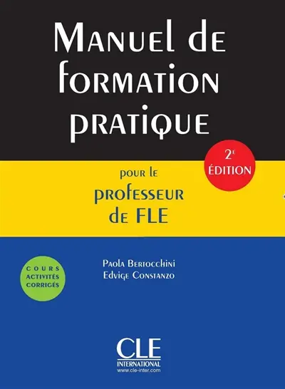 Manuel de formation pratique pour le professeur de FLE : cours, activités, corrigés