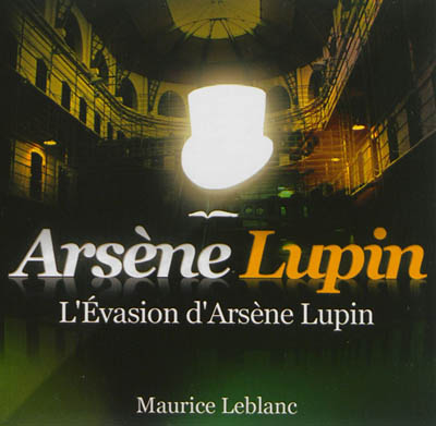 Arsène Lupin. L'évasion d'Arsène Lupin
