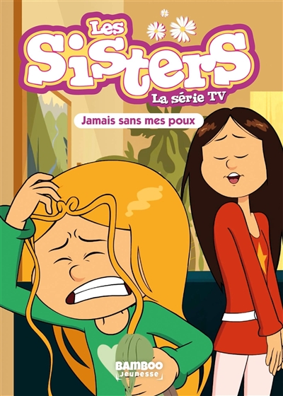 Les sisters : la série TV. Vol. 60. Jamais sans mes poux
