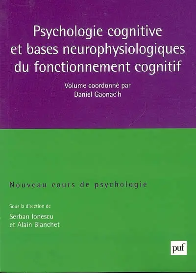Nouveau cours de psychologie. Vol. 2. Psychologie cognitive et bases neurophysiologiques du fonctionnement cognitif