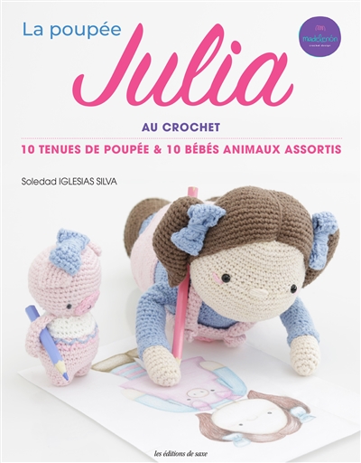 La poupée Julia au crochet : 10 tenues de poupée & 10 bébés animaux assortis