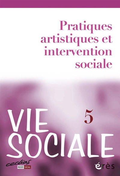 Vie sociale, n° 5. Pratiques artistiques et intervention sociale
