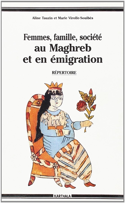 Femmes, famille, société au Maghreb et en émigration : répertoire