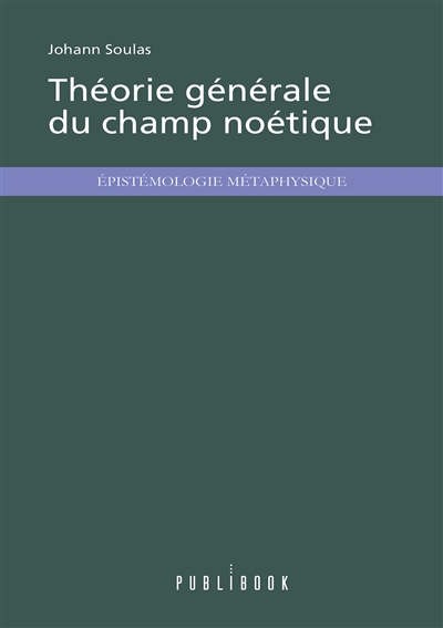 Théorie générale du champ noétique