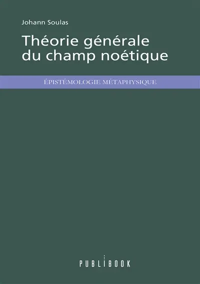 Théorie générale du champ noétique