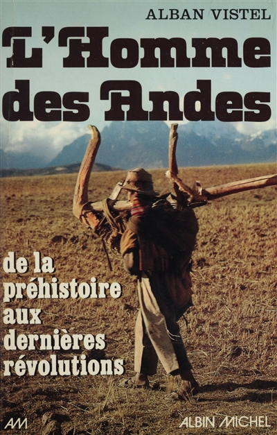 L'Homme des Andes : de la préhistoire aux dernières révolutions