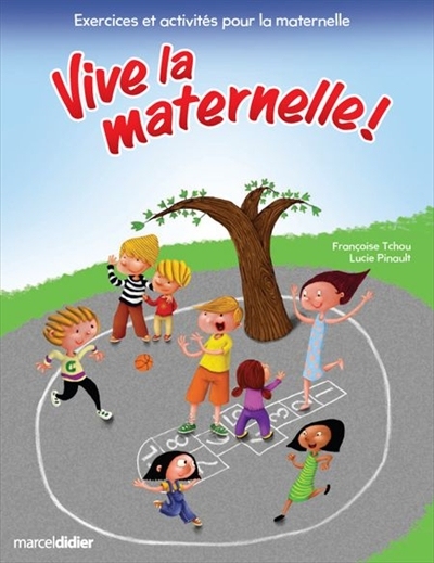 Vive la maternelle! : exercices et activités pour la maternelle