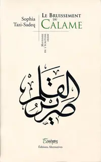 Le bruissement du calame : histoire de l'écriture arabe