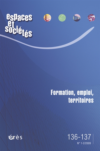 Espaces et sociétés, n° 136-137. Formation, emploi et territoires