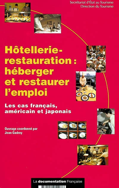 Hôtellerie-restauration : héberger et restaurer l'emploi : les cas français, américain et japonais
