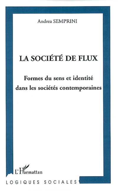 La société de flux : formes du sens et identité dans les sociétés contemporaines