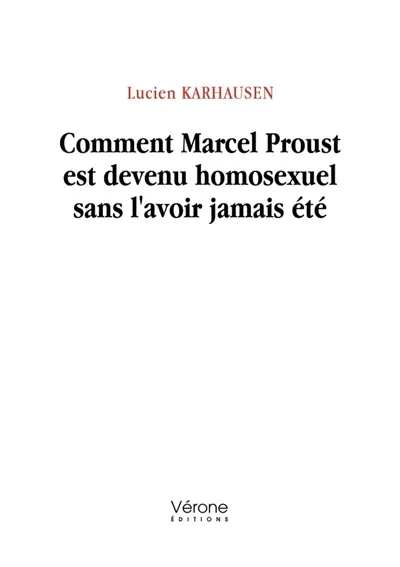 Comment Marcel Proust est devenu homosexuel sans l'avoir jamais été