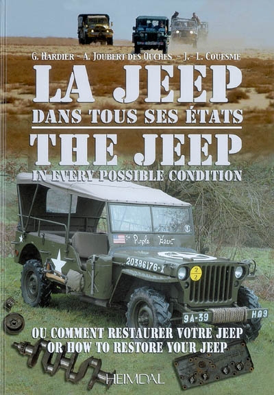 La jeep dans tous ses états : ou comment restaurer votre jeep. The jeep in every possible condition : or how to restore your jeep