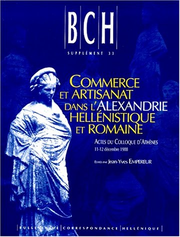 Commerce et artisanat dans l'Alexandrie hellénistique et romaine : actes du colloque d'Athènes, 11-12 décembre 1988
